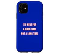 Custodia per iPhone 11 I'm Here For A Good Time Not A Long Time Party Cowboy Fun
