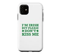 Custodia per iPhone 11 I'm Irish But Please Don't Kiss Me