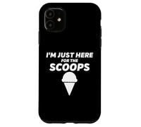 Custodia per iPhone 11 I'm Just Here For The Scoops - Funny Vanilla Ice Cream Joke
