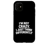 Custodia per iPhone 11 I'm Not Crazy I Just Think Differently Quirky Unique -