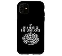 Custodia per iPhone 11 I'm Only Here For The Funnel Cake Best Dessert Funnel Cakes