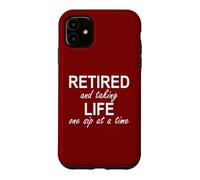 Custodia per iPhone 11 Im Retired and Taking Life One Sip at a Time Retirement Wine