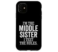 Custodia per iPhone 11 I'm The Middle Sister I test the rules Funny Fratello