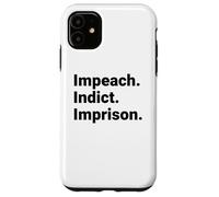 Custodia per iPhone 11 Impeach Indict Imprison Dichiarazione di responsabilità politica
