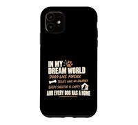 Custodia per iPhone 11 In My Dream World Dogs Live Forever Treats Have No Calories