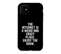 Custodia per iPhone 11 Internet è un posto strano e folle, goditi lo spettacolo Witty