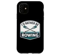 Custodia per iPhone 11 Io d Rather Be Rowing Crew Team Row Lover Atleta Citazione Joke