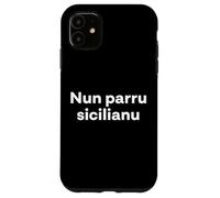 Custodia per iPhone 11 "Io non parlo siciliano". Divertente parola siciliana