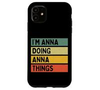 Custodia per iPhone 11 Io sono Anna Doing Anna Cose Divertente Citazione Personalizzata