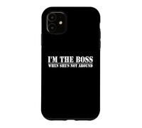 Custodia per iPhone 11 Io sono il capo quando lei non è in giro divertente marito