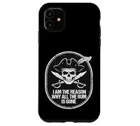 Custodia per iPhone 11 Io Sono La Ragione Per Cui Tutto Il Rum è Andato Pirata