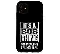 Custodia per iPhone 11 It's A Bob Thing You Wouldn't Understand - First Name