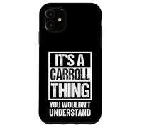 Custodia per iPhone 11 It's A Carroll Thing You Wouldn't Understand Surname Name