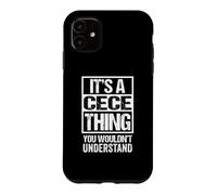 Custodia per iPhone 11 It's A Cece Thing You Wouldn't Understand First Name