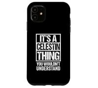 Custodia per iPhone 11 It's A Celestin Thing You Wouldn't Understand First Name