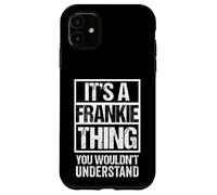 Custodia per iPhone 11 It's A Frankie Thing You Wouldn't Understand