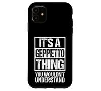 Custodia per iPhone 11 It's A Geppetto Thing You Wouldn't Understand First Name