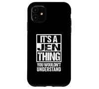 Custodia per iPhone 11 It's A Jen Thing You Wouldn't Understand First Name