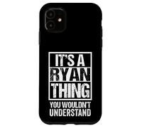 Custodia per iPhone 11 It's A Ryan Thing You Wouldn't Understand
