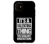 Custodia per iPhone 11 It's A Valentina Thing You Wouldn't Understand - First Name