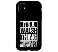 Custodia per iPhone 11 It's A Walsh Thing You Wouldn't Understand Surname Name