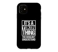 Custodia per iPhone 11 It's A Yukon Thing You Wouldn't Understand Canada