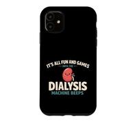 Custodia per iPhone 11 It's All Fun and Games Until The Dialysis Machine Beeps