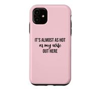Custodia per iPhone 11 It's Almost As Hot As My Wife Out Here Hot Husband Summer