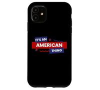 Custodia per iPhone 11 It's an American Thing Funny USA Freedom Democracy Patriot