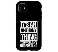 Custodia per iPhone 11 It's An Anthony Thing You Wouldn't Understand First Name