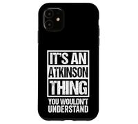 Custodia per iPhone 11 It's An Atkinson Thing You Wouldn't Understand Surname Name