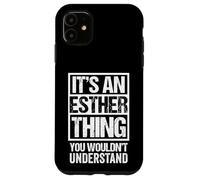 Custodia per iPhone 11 It's An Esther Thing You Wouldn't Understand - First Name