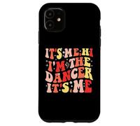 Custodia per iPhone 11 It's Me Hi I'm The Dancer It's Me
