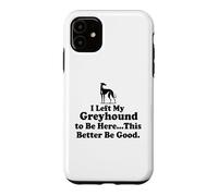Custodia per iPhone 11 J'ai laissé mon Greyhound pour être ici, mieux vaut que ce