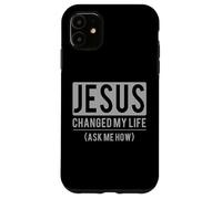 Custodia per iPhone 11 Jesus Changed My Life Ask Me How Jesus T-Shirt