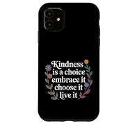 Custodia per iPhone 11 Kindness Is A Choice Embrace It Choose It Live It -