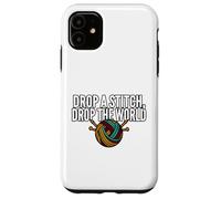 Custodia per iPhone 11 Knitter Humor Drop A Stitch Drop The World