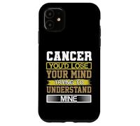Custodia per iPhone 11 L"umorismo di compleanno perde la mente per capire il mio Cancro Compleanno