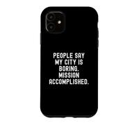 Custodia per iPhone 11 la gente dice che la mia città è noiosa missione compiuta uomini spiritosi