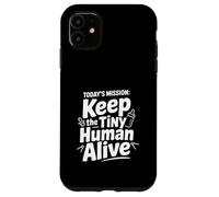 Custodia per iPhone 11 La missione di oggi: mantenere vivo il piccolo umano