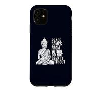 Custodia per iPhone 11 La pace viene da dentro non cercare senza Buddha citazione