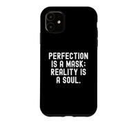 Custodia per iPhone 11 la perfezione è una maschera la realtà è un'anima Saggezza consapevole