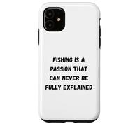 Custodia per iPhone 11 La pesca è una passione che non può mai essere pienamente spiegata