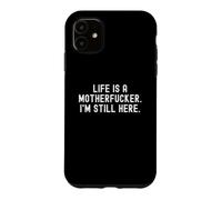 Custodia per iPhone 11 la vita è un figlio di puttana, sono ancora qui Bold Confidence