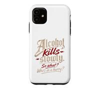 Custodia per iPhone 11 L'alcol ti uccide lentamente." "Allora cosa?, Chi ha fretta?"
