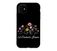 Custodia per iPhone 11 Lascia che la gentilezza fiorisca il fiore floreale Positività Salute mentale