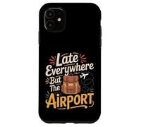 Custodia per iPhone 11 Late Everywhere But The Airport Traveler Jokes -