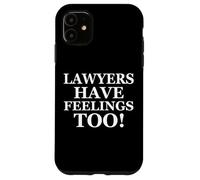 Custodia per iPhone 11 Lawyers Have Feelings Too! Funny Gift For Attorney Lawyer
