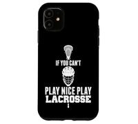 Custodia per iPhone 11 LAX Game Can't Play Nice Play Lacrosse Apparel GOAT Lacrosse