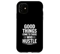 Custodia per iPhone 11 Le cose buone arrivano a coloro che trambustano motivazionali